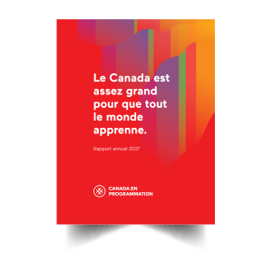 cover page French version of Title: Canada has space for everyone to learn. Annual Report 2017 on the bottom is the logo for Canada Learning Code